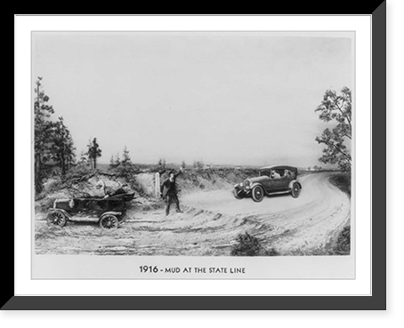 Progress of the Roads: 1916 - mud at the state line, Historic Reproduction