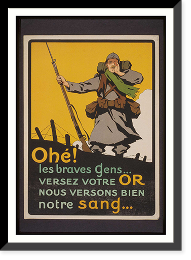 Oheacute! Les braves gens. Versez votre or nous versons bien notre sang ., Vintage Print