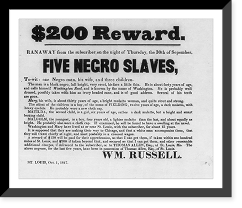 Historic Framed Print, $200 Reward. Ranaway from the subscriber, on the night of Thursday, the 30th of Sepember, five Negro slaves,  17-7/8" x 21-7/8"