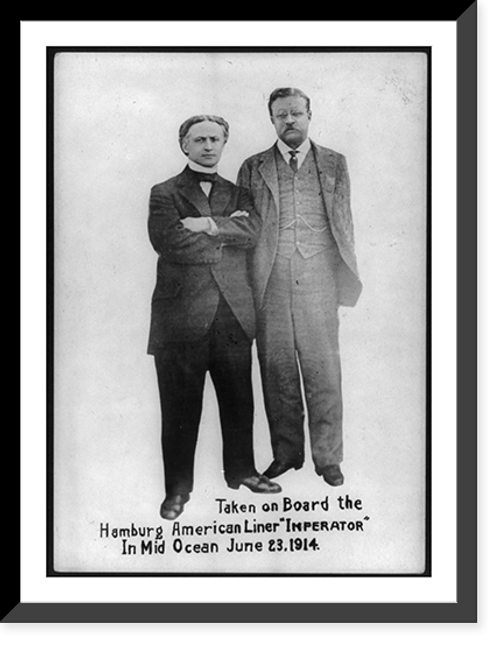 Historic Framed Print, [Houdini and President Roosevelt, full-length portrait, both standing, aboard the Imperator],  17-7/8" x 21-7/8"