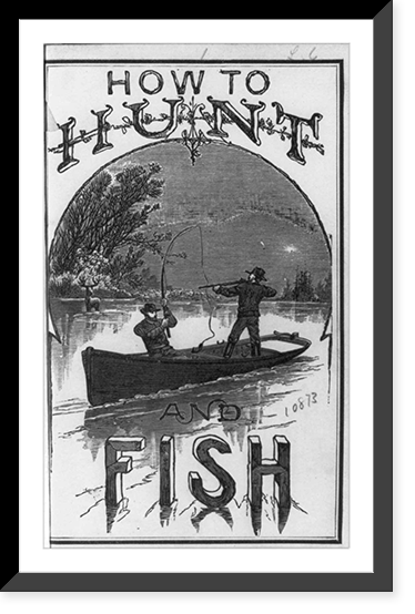 Title page of How to Hunt and Fish by Aaron Warford showing two men in boat, one landing a fish and the other aiming at a buck, Antique Print
