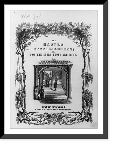 The Harper Establishment; or How the story books are made - by Jacob Abbott, 1855: t.p. illus. with entr. to Harper Brothers bldg. Classic, Antique Wall Art