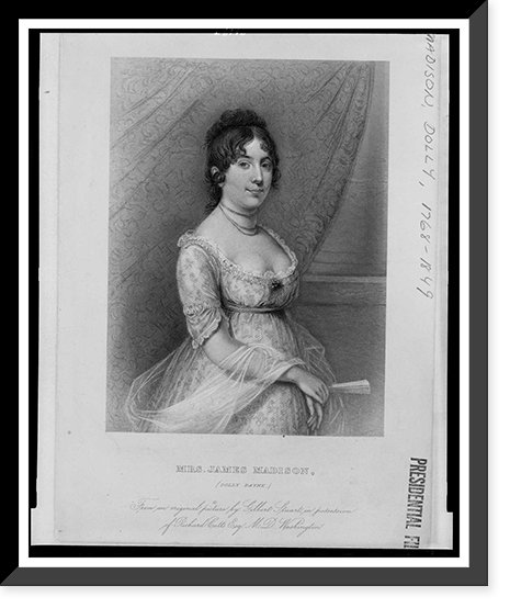 Mrs. James Madison, (Dolly Payne).from an original picture by Gilbert Stuart, in possession of Richard Cutts, Esq. M.D. Washington, Historic Print