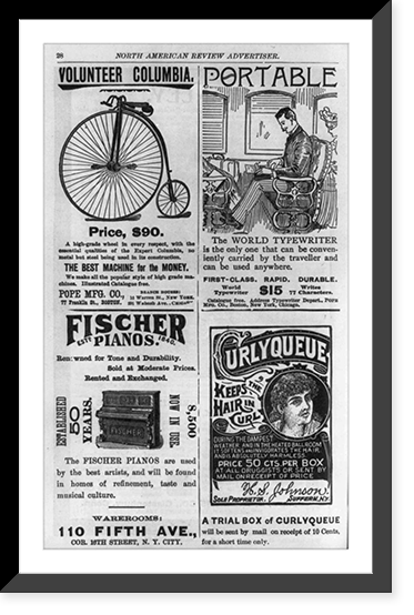 Historic Framed Print, [Two pages of advertisements for Columbia bicycle, Portable typewriter, Fischer piano, Curlyqueue hair curlers, Huckins Soups, Durkee's spices, mustard, & salad dressing, and natural stone water filter],  17-7/8" x 21-7/8"