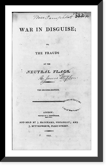 Historic Framed Print, Title page of James Stephen, War in Disguise (London, 1805),  17-7/8" x 21-7/8"