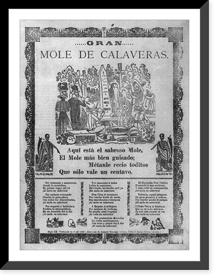 Gran mole de calaveras. Aqu&iacute; est&aacute; el sabroso mole, el mole m&aacute;s bien guisado; m&eacute;tanle recio toditos que s&oacute;lo vale un centavo, Antique Poster