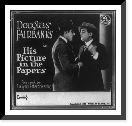 Motion picture advertisements: His Picture in the Papers, starring Douglas Fairbanks, Historic Reproduction
