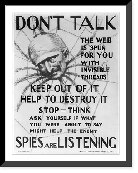 Historic Framed Print, Don't talk, the web is spun for you with invisible threads, keep out of it, help to destroy it. spies are listening,  17-7/8" x 21-7/8"
