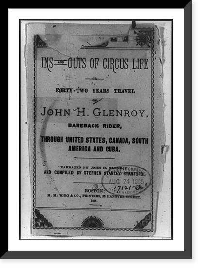 Ins and Outs of Circus Life or Forty-Two Years Travel of John H. Glenroy, Bareback Rider, Through United States, Canada, South America and Cuba, Antique Poster