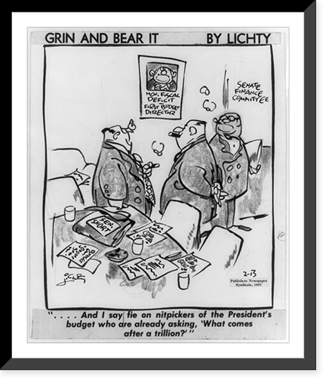 Historic Framed Print, Grin and bear it. ...And I say fie on nitpickers of the president's budget who are already asking,  'what",  17-7/8" x 21-7/8"