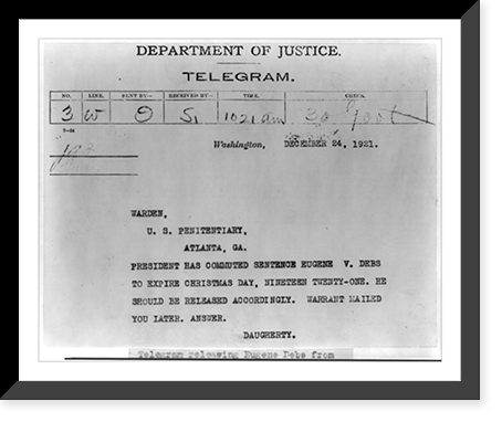 Telegram from Atty. Gen. Daugherty to Warden, Atlanta Penitentiary, regarding the commutation by Pres. Harding of Eugene Debs sentence, Historic Print