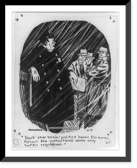 Don't stop talkin' politics 'cause I'm here, fellers. Me instructions cover only traffic regulations"", Vintage Print