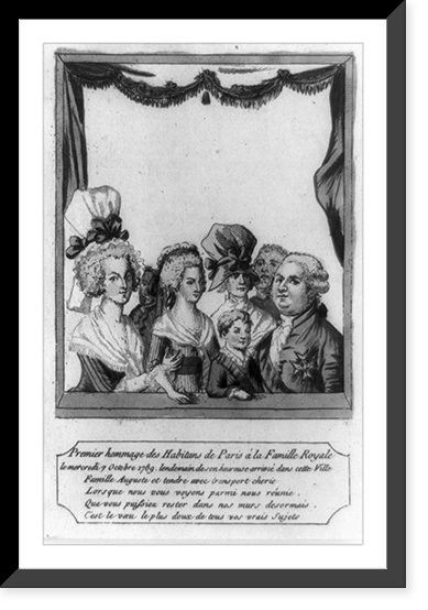Premier hommage des Habitans de Paris &aacute; la Famille Royale le mercredi 7 Octobre 1789, lendemain de son heureuse arrive&eacute; dans cette Ville, Vintage Poster