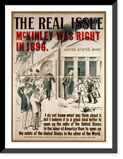 Historic Framed Print, The Real Issue, McKinley Was Right in 1896,  17-7/8" x 21-7/8"