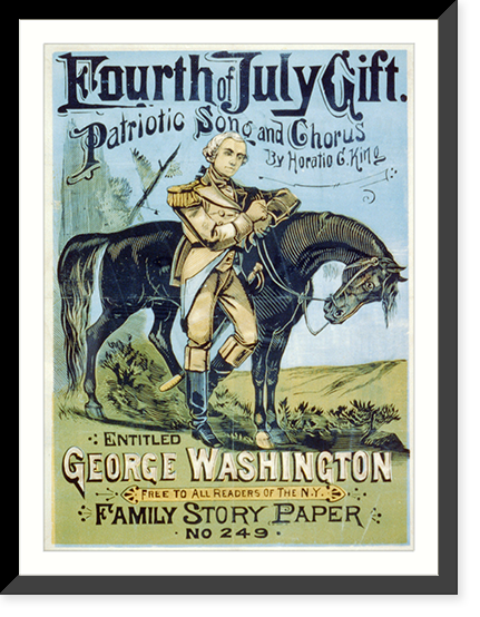 Fourth of July Gift. Patriotic Song and Chorus by Horatio G. King, entitled George Washington, Historic Print