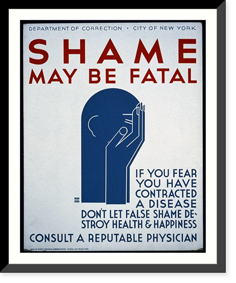 Shame may be fatal If you fear you have contracted a disease don't let false shame destroy health & happiness : Consult a reputable physician, Antique Poster