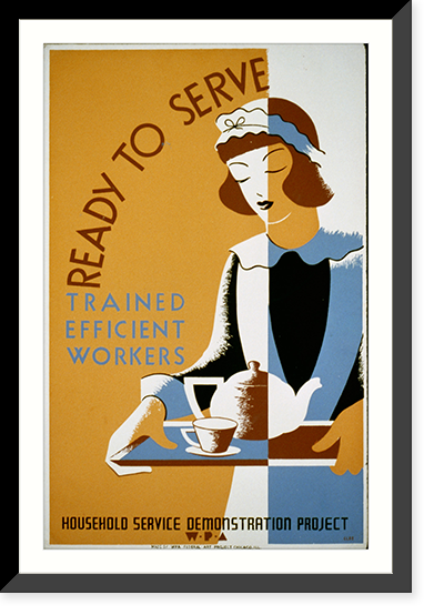 Ready to serve - trained, efficient workers. Household Service Demonstration Project, W.P.A..Cleo, Antique Poster