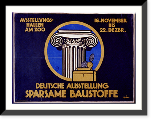 Historic Framed Print, Deutsche Ausstellung, Sparsame Baustoffe. Ausstellungshallen am Zoo, 16. November bis 22 Dezbr..Gipkens.,  17-7/8" x 21-7/8"