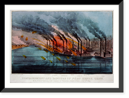Historic Framed Print, Bombardment and capture of Fort Henry, Tenn.: By the federal gunboats under command of commodore Andrew H. Foote-Feby. 6th 1862 - 2,  17-7/8" x 21-7/8"