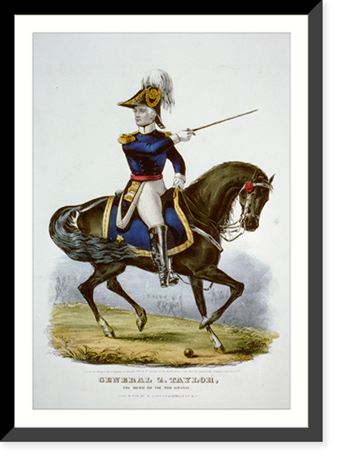 Historic Framed Print, General Z. Taylor: the hero of the Rio Grande,  17-7/8" x 21-7/8"