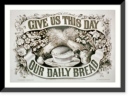 Give us this day our daily bread Classic, Historic Print