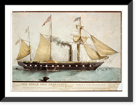 Historic Framed Print, The steam ship President, Lieut. Roberts R.N. commander: the largest in the world,  17-7/8" x 21-7/8"