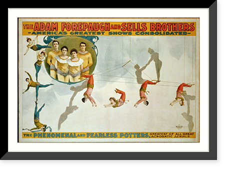 The Adam Forepaugh and Sells Borthers America's Greatest Shows Consolidated. The Phenomenal and Fearless Potters,. - 2 Classic, Vintage Wall Art
