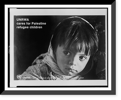 Historic Framed Print, UNRWA cares for Palestine refugee children.United Nations Relief and Works Agency for Palestine Refugees in the Near East.,  17-7/8" x 21-7/8"