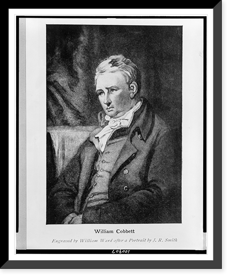 William Cobbett.engraved by William Ward after a portrait by J.R. Smith, Historic Reproduction