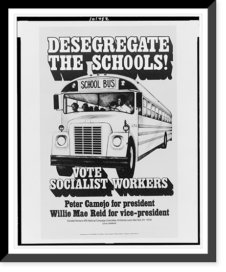 Desegregate the schools! Vote Socialist Workers : Peter Camejo for president, Willie Mae Reid for vice-president. Classic, Antique Poster