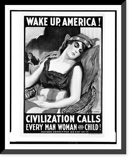 Historic Framed Print, Wake up America! Civilization calls every man, woman and child!.James Montgomery Flagg. - 2,  17-7/8" x 21-7/8"