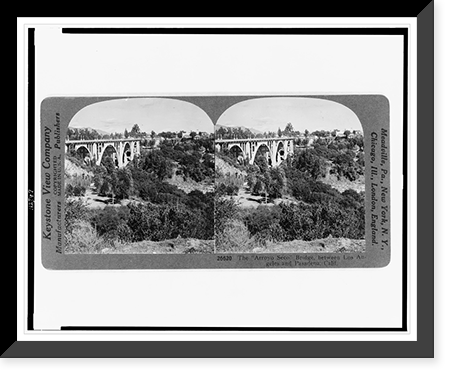 The Arroyo Seco" Bridge between Los Angeles and Pasadena, Calif.", Historic Reproduction