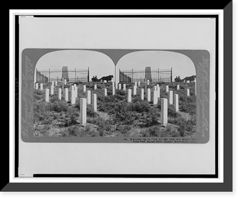 Historic Framed Print, Monuments to Gen. Custer and his brave men who fell about him, Custer Battlefield, Wyo.,  17-7/8" x 21-7/8"