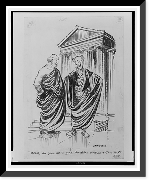 Historic Framed Print, Well,  do you want your daughter marryin' a Christian?"",  17-7/8" x 21-7/8"