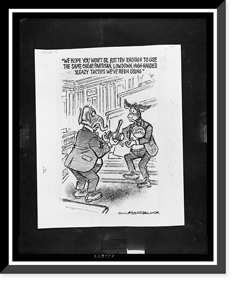 We hope you won't be rotten enough to use the same cheap, partisan, low-down, high-handed, sleazy tactics we've been using".Herblock." Classic, Vintage Poster