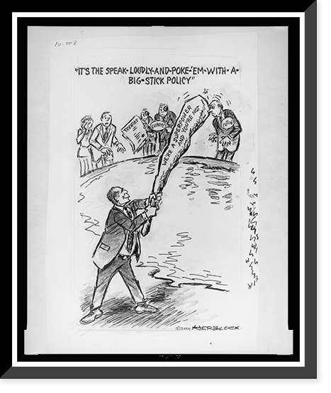 It's the speak-loudly-and-poke-'em-with-a-big-stick policy".Herblock.", Antique Print