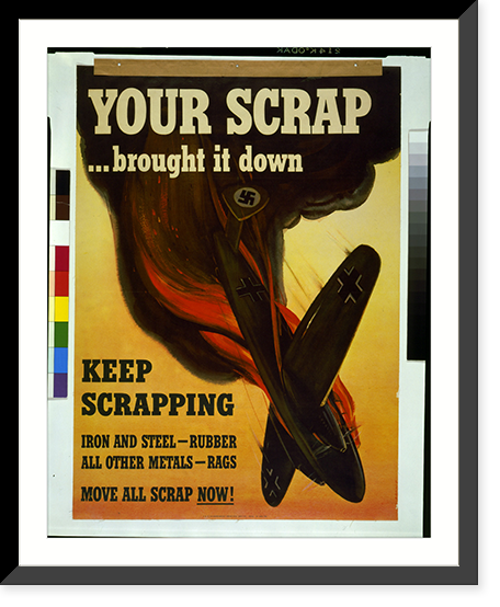Historic Framed Print, Your scrap. brought it down. Keep scrapping iron and steel-rubber. All other metals-rags. Move all scrap now!.Broder.,  17-7/8" x 21-7/8"