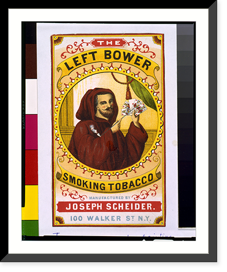 Historic Framed Print, The Left Bower smoking tobacco Manufactured by Joseph Scheider, 100 Walker St., N.Y.,  17-7/8" x 21-7/8"