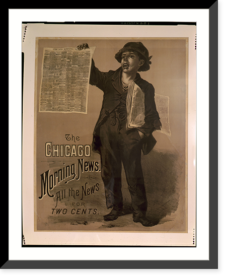 Historic Framed Print, The Chicago Morning News. All the news for two cents.Shober & Carqueville lith., Chicago. - 2,  17-7/8" x 21-7/8"