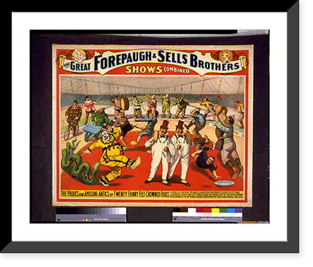Historic Framed Print, The Great Forepaugh & Sells Brothers shows combined. The frolics and amusing antics of twenty funny felt-crowned fools.. - 2,  17-7/8" x 21-7/8"
