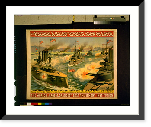 Historic Framed Print, The Barnum and Bailey greatest show on earth. The world's largest, grandest, best, amusement institution. Total destruction of the Spanish Fleet, on the Cuban coast [...] - 2,  17-7/8" x 21-7/8"