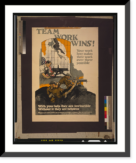 Team work wins! Your work here makes their work over there possible With your help they are invincible, without it they are helpless.Roy Hull Still, Antique Print