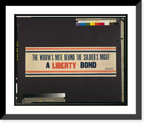 Historic Framed Print, The widow's mite behind the soldier's might. A Liberty Bond,  17-7/8" x 21-7/8"