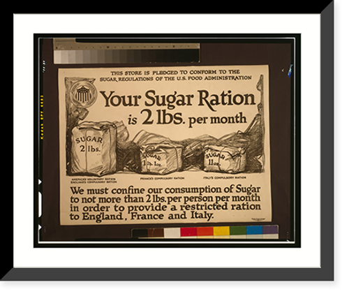 Historic Framed Print, Your sugar ration is 2 lbs. per month.The Carey Printing Company, New York.,  17-7/8" x 21-7/8"