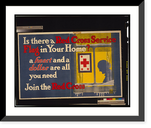 Historic Framed Print, Is there a Red Cross service flag in your home? A heart and a dollar are all you need - Join the Red Cross.EH [monogram].,  17-7/8" x 21-7/8"