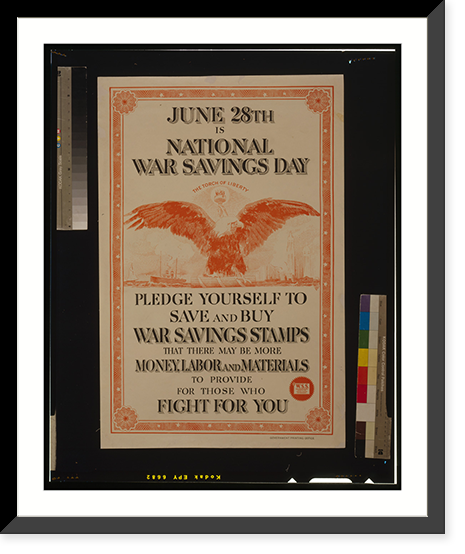 Historic Framed Print, June 28th is national war savings day Pledge yourself to save and buy War Savings Stamps, that there may be more money, labor and materials to provide for those who fight for you.Government Printing Office.,  17-7/8" x 21-7/8"