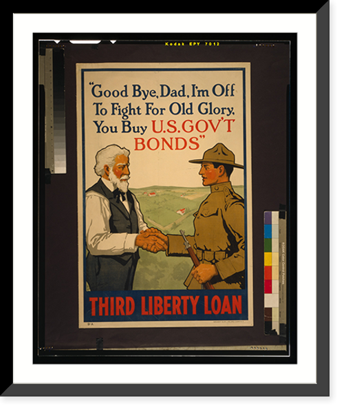 Historic Framed Print, Good bye,  Dad,  I'm off to fight for Old Glory,  you buy U.S. gov't bonds" Third Liberty Loan.Lawrence Harris ; Sackett & Wilhelms Corp. N.Y." - 2,  17-7/8" x 21-7/8"