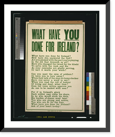 Historic Framed Print, What have you done for Ireland?.Alex. Thom & Co., Ltd., Dublin.,  17-7/8" x 21-7/8"
