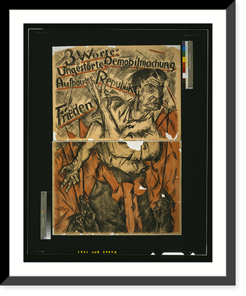 Historic Framed Print, 3 Worte: ungest&ouml;rte Demobilmachung; Aufbau der Republic; Frieden,  17-7/8" x 21-7/8"