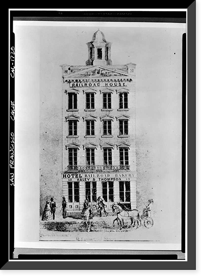 Railroad House, Historic View, 48 Commercial Street, San Francisco, San Francisco County, CA, Historic Reproduction